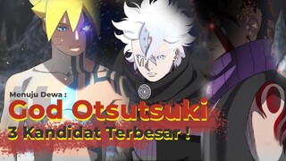 TEORI 3 KANDIDAT GOD OTSUTSUKI UTAMA