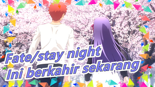 [Fate/stay night] Fate/stay night, Ini berkahir sekarang