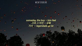 kim feel (김필); someday, the boy (그대 그 아인) (Itaewon Class OST) (가사/legendado pt-br)