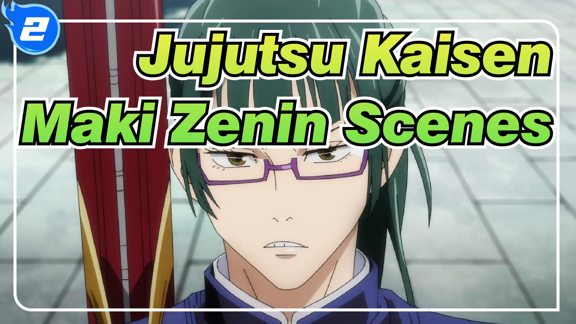 Jujutsu Kaisen] Maki Zenin Scenes Compilation_2 - BiliBili