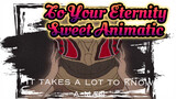 It Takes A Lot To Know A Man | To Your Eternity Sweet Animatic