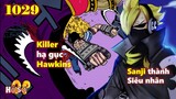 [Soi OP 1029]. Sanji biến thành siêu nhân? Killer hạ gục Hawkins