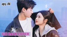 Cdrama Go Back Lover Ep 06 Subtitle Indonesia