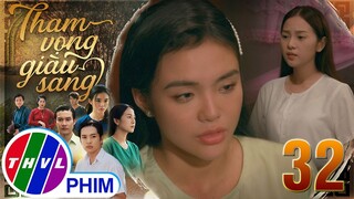 THAM VỌNG GIÀU SANG - TẬP 32[4]: An ra vẻ chủ cả sai biểu chị gái mình làm đủ chuyện trong nhà