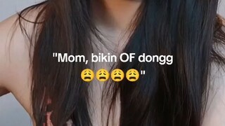 “Mom bikin OF dongg 😭😭😭😭😭😭😭”