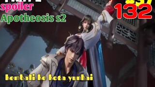 Spoiler Apotheosis S2 Part 132 : Kembali Ke Kota Yunhai