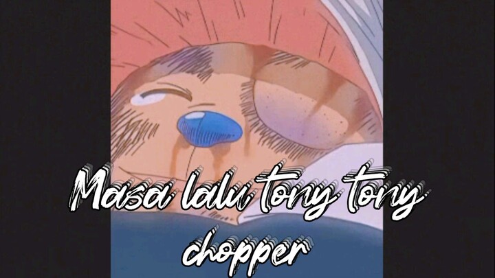 Masa lalu tony tony chopper