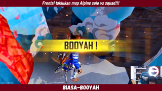 Booyahin solo vs squad dimap baru Alpine??!!! Frontal nih boosss!!