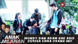 MONDY DAN ADAM GAK ABIS CURIGA SAMA ORANG INI! - ANAK JALANAN 664