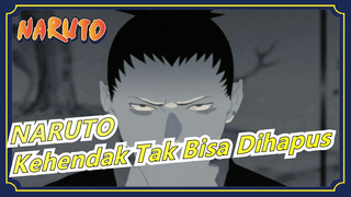 NARUTO | Kehendak Tak Bisa Dihapus