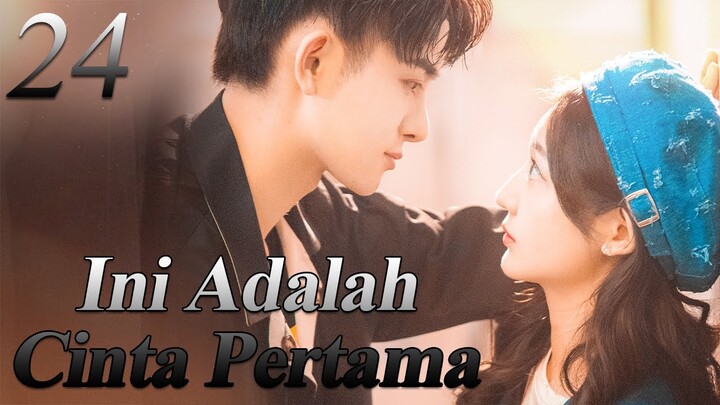 【INDO SUB】24丨💑 Ini Adalah Cinta Pertama丨First Love It's You丨Sweet First Love丨Chu Lian Shi CV Da Shen