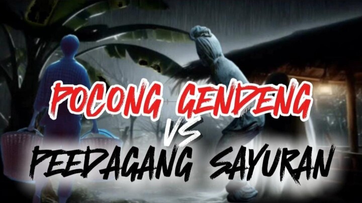 TUKANG SAYURAN VS POCONG GENDENG