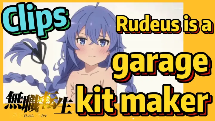 [Mushoku Tensei]  Clips | Rudeus is a garage kit maker