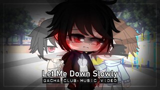 Let Me Down Slowly ♥ GLMV / GCMV ♥ Gacha Club Songs / Music Video