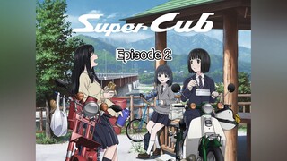 Super Cub - Eps 2 Sub-Indo