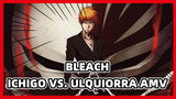 Ichigo vs. Ulquiorra | Bleach AMV