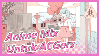 Mungkin ACGers Bisa dipromosikan di video ini | Anime Mix | Anime Mashup