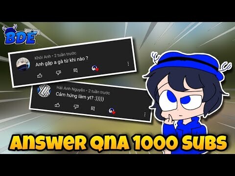 5 phút TRẢ LỜI CÂU HỎI dịp QnA 1000 SUBSCRIBES