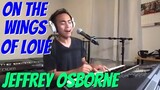 ON THE WINGS OF LOVE - Jeffrey Osborne (Cover by Bryan Magsayo - Online Request)