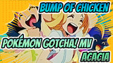 Pokémon MV Đặc Biệt "Gotcha!" | Bump Of Chicken - Acacia