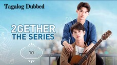 🇹🇭 2gether The Series | Episode 10 ~ [Tagalog Dubbed]