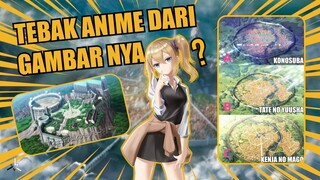 TEBAK ANIME DARI GAMBARNYA!!!!