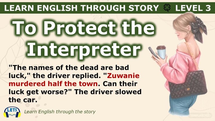 Learn English through story 🍀 level 3 🍀 To protect the Interpreter