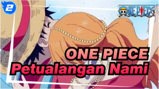 ONE PIECE | Petualangan Nami: Aku Hanya Ingin Mencuri Uangmu, Tapi Kau Mencuri Hatiku_2