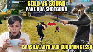 SOLO SQUAD PAKE 2 SHOTGUN BIKIN BRASILIA JADI KUBURAN!!