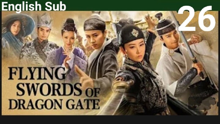 Flying Swords Of Dragon Gate EP26 (EngSub 2018) Action Historical Martial Arts