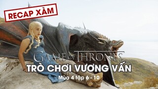 Recap Xàm #66: Trò Chơi Vương Quyền Mùa 4 | Tập 6-10