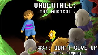 Undertale the Musical - Don't Give Up