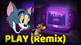 【Tom & Jerry Electropop】PLAY (Remix)