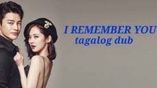 I REMEMBER YOU EP 6 Tagalog Dub