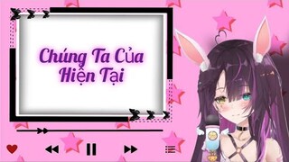 127♫ Chúng Ta Của Hiện Tại | Suri Mukeki 💜☂️