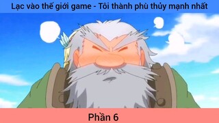 Lạc vào thế giới game - Tôi thành phù thủy mạnh nhất #6