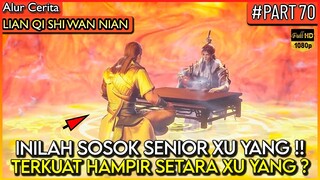 INILAH SOSOK SENIOR TERKUAT-NYA DEWA XU YANG !! - Alur Cerita Donghua #LQSWN PART 70