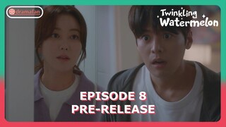 Twinkling Watermelon Episode 8 Pre-Release [ENG SUB]