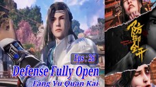 Eps 26 | Defense Fully Open [Fang Yu Quan Kai] Sub Indo