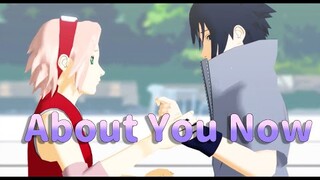 About You Now【NARUTO MMD】SASUSAKU