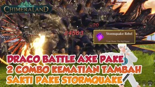 DRACO BATTLE AXE PAKE COMBO KEMATIAN DITAMBAH STORMQUAKE DAHSYAT CHIMERALAND