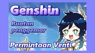 [Genshin, Buatan penggemar] Permintaan Venti