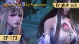 [Eng Sub] Against The Sky Supreme episode 173