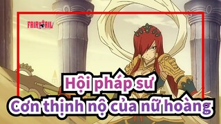 [Hội pháp sư] Nữ hoàng tiên/ Cơn thịnh nộ của nữ hoàng!