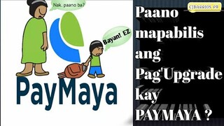 Paano mapabilis ang Pag'Upgrade kay PAYMAYA | Paano mapabilis ang pag Verified ni PAYMAYA