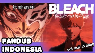 Lu Asik bang || Bleach thousand-year blood war Fandub Indonesia