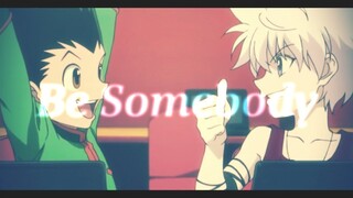 ⁘AMV⁘ HunterxHunter killua ~Be Somebody~