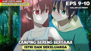 CAMPING BARENG BERSAMA ISTRI‼️ - ALUR CERITA ANIME TONIKAKU KAWAI EPS 9-10