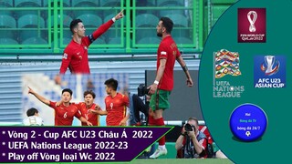 KẾT QUẢ VÒNG 2 CUP U23 CHÂU Á 2022, UEFA NATIONS LEAGUE 22/23, VÒNG LOẠI WC 2022 PLAYOFF
