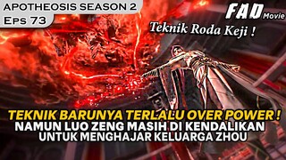 PADAHAL SEDIKIT LAGI LUO ZHENG BAKAL MENANG BANYAK HEHEHEHE - Alur Cerita Apotheosis S2 Eps 73